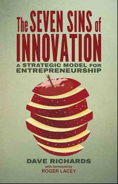The Seven Sins of Innovation by Dave Richards. Foreword by Roger Lacey.